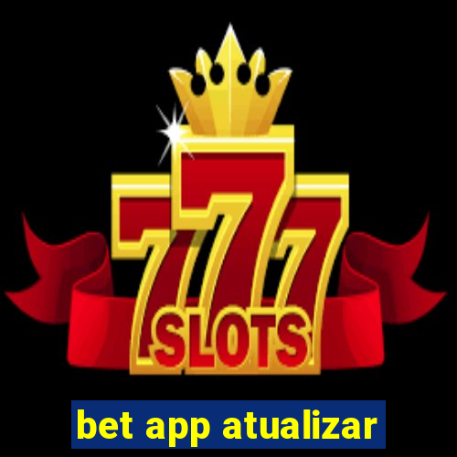 bet app atualizar